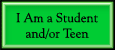 I am a Student and/or Teen